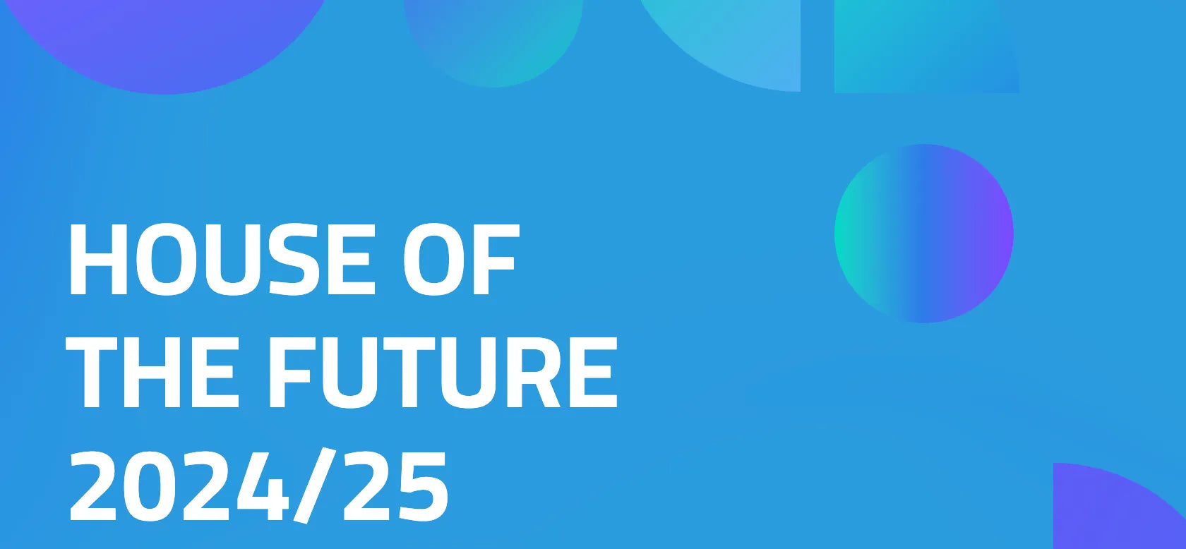 House of the Future 2024/25 | Toffu Blog